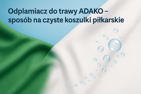 Odplamiacz do trawy – sekret czystych koszulek w klubach piłkarskich 